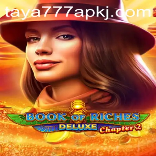 Exploring the Exciting World of Book of Riches Deluxe Chapter 2 and the Taya777 APK